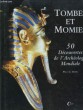 Tombes et Momies. 50 Découvertes de l'Archéologie Mondiale.. BAHN Paul G.