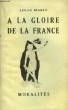 A la Gloire de la France. Moralités.. MARIN Louis