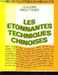 Les Etonnantes Techniques Chinoises.. BRELET-RUEFF Claudine