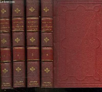 La France Héroïque. Vies et Récits Dramatiques d'après les chroniques et les documents originauyx. En 4 volumes.