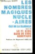 Les nombres magiques nucléaires. Clé de la Kabbale. Suivi de Le Yi-King base du Code Génétique.. BARRY Léo-Georges