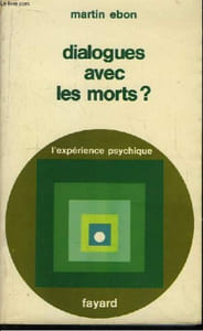 Dialogues avec les morts ? L'expérience psychique.