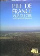 L'Ile-de-France, vue du ciel. ARTHUS-BERTRAND Yann et Anne.