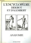 L'Encyclopédie Diderot et d'Alembert. Anatomie. Recueil de planches sur les Sciences, les Arts Libéraux et les Arts méchaniques, avec leur ...