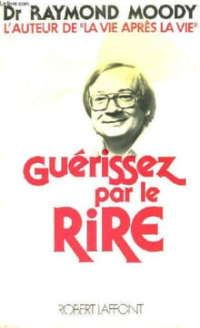 Guérissez par le Rire. MOODY Raymond Dr.