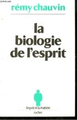 La Biologie de l'Esprit.. CHAUVIN Rémy