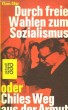 Durch Freie Wahlen zum Sozialismus oder Chiles Weg aus der Armut.. ESSER Klaus