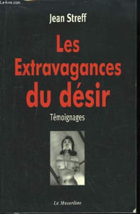 Les Extravagances du Désir. Témoignages.