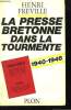 La Presse Bretonne dans la Tourmente. 1940 - 1946. FREVILLE Henri