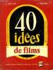 40 idées de films.. MONIER P. et S.