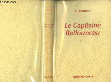 La Capitaine Bellormeau.. ROBIDA A.