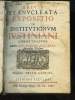 Brevis et Enucleata Expositio in Institutionum Justiniani. Libros Quatuor.. ANT. DADINO ALTESERRA