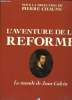 L'Aventure et la Réforme. Le monde de Jean Calvin.. CHAUNU Pierre