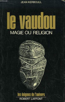 Le Vaudou. Magie ou Religion.. KERBOULL Jean