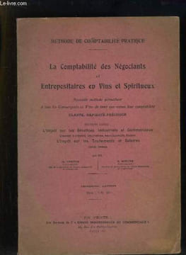 La Comptabilité des Négociants et Entrepositaires en Vins et Spiritueux. 2e partie : L'Impôt sur les Bénéfices Industriels et Commerciaux, L'Impôt sur ...