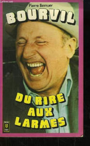 Bourvil. Du rire au larmes