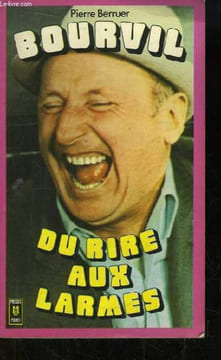 Bourvil. Du rire au larmes. BERRUER Pierre.