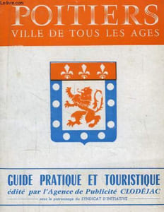 Poitiers, ville de tous les âges. Guide Pratique et Touristique.