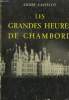 Les grandes heures de Chambord.. CASTELOT André