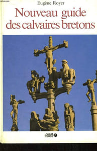 Nouveau Guide des Calvaires Bretons.
