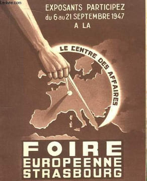 "Dépliant "" Foire Européenne Strasbourg - Le Centre des Affaires. Du 6 au 21 sept. 1947""". ADMINISTRATION DE LA FOIRE EUROPEENNE