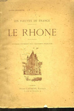 Le Rhône. Les Fleuves de France.. BARRON Louis