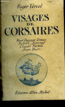 Visages de Corsaires. René Duguay-Trouin, Robert Surcouf, Claude Forbin, Jean Bart .... VERCEL Roger