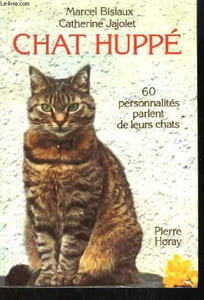 Chat Huppé. 60 personnalités parlent de leurs chats