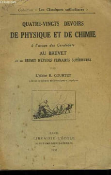 Quatre-Vingts Devoirs de Physique et de Chimie, à l'usage des Candidats au Brevet et au Brevet d'Etudes Primaires Supérieures.. COURTET Abbé B.