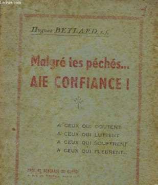 Malgré les péchés ... Aie Confiance !. BEYLARD Hugues