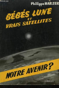 Bébés Lune et vrais satellites (Notre avenir ?)
