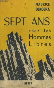 Sept Ans chez les Hommes Libres. Journal d'un Français aux Etats-Unis. 1939 - 1946. DEKOBRA Maurice