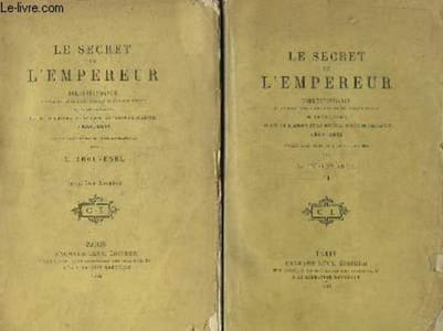 Le Secret de l'Empereur. Correspondance confidentielle et inédite échangée entre Le Duc de Gramont et le Général Comte de Flahault. 1860 - 1863. EN 2 TOMES