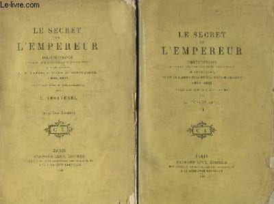 Le Secret de l'Empereur. Correspondance confidentielle et inédite échangée entre Le Duc de Gramont et le Général Comte de Flahault. 1860 - 1863. EN 2 TOMES