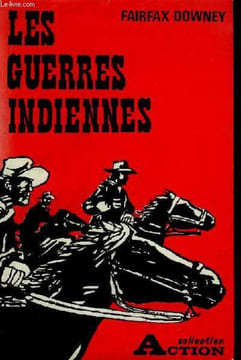 Les guerres indiennes (Indian fighting army). DOWNEY Fairfax