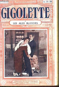 Gigolette. 4 parties en un seul volume : Les Ailes Blanches - Les Batailles de la Vie - Les Dessous de Paris - Rédemption