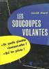 Les Soucoupes Volantes. De quelle planète viennent-elles ? Qui les pilote ?. HEARD Gerald