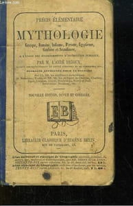 Précis Elémentaire de Mythologie grecque, romaine, indienne, persane, égyptienne, gauloise et scandinave.