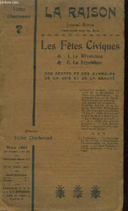 Journal-Revue La Raison. N°282 - 19e année : Les Fêtes Civiques de La Révolution, de la République Des Gestes et des Symboles, De la Joie et de la Beauté.