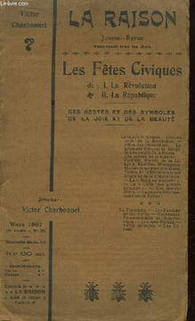 Journal-Revue La Raison. N°282 - 19e année : Les Fêtes Civiques de La Révolution, de la République Des Gestes et des Symboles, De la Joie et de la ...