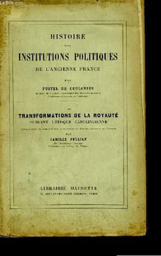 Histoire des Institutions Politiques de l'Ancienne France. Les Transformations de la Royauté, pendant l'époque carolingienne.. FUSTEL DE COULANGES, ...