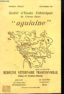 """ Aguiaine "". Société d'Etudes Folkloriques du Centre-Ouest. Numéro Spécial : Médecine Vétérinaire Traditionnelle dans le Centre-Ouest."