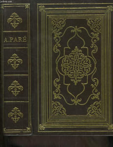 Dix Livres de la Chirurgie avec le Magasin des Instruments Nécessaires. Réimpression de l'édition de 1564.