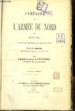 Campagne de l'Armée du Nord, 1870 - 1871, dédié à M. Gambetta.. GENERAL FAIDHERBE L.