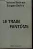 Le Train Fantôme. Toulouse - Bordeaux - Sorgues - Dachau.. COLLECTIF