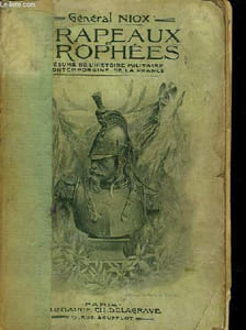 Drapeaux et Trophées. Résumé de l'Histoire Militaire Contemporaine de la France. Catalogue des Trophées du Musée de l'Armée.