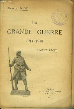 La Grande Guerre 1914 - 1918. Simple récit.. NIOX Général