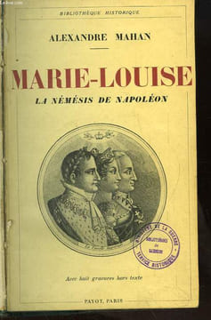 Marie-Louise. La Némésis de Napoléon.. MAHAN Alexandre