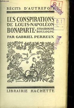 Les Conspirations de Louis-Napoléon Bonaparte. Strasbourg - Boulogne.. PERREUX Louis