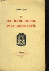 Un Officier de Dragons de la Grande Armée. Le Lieutenant-Colonel Louis-Pierre Pesme (1776 - 1866)